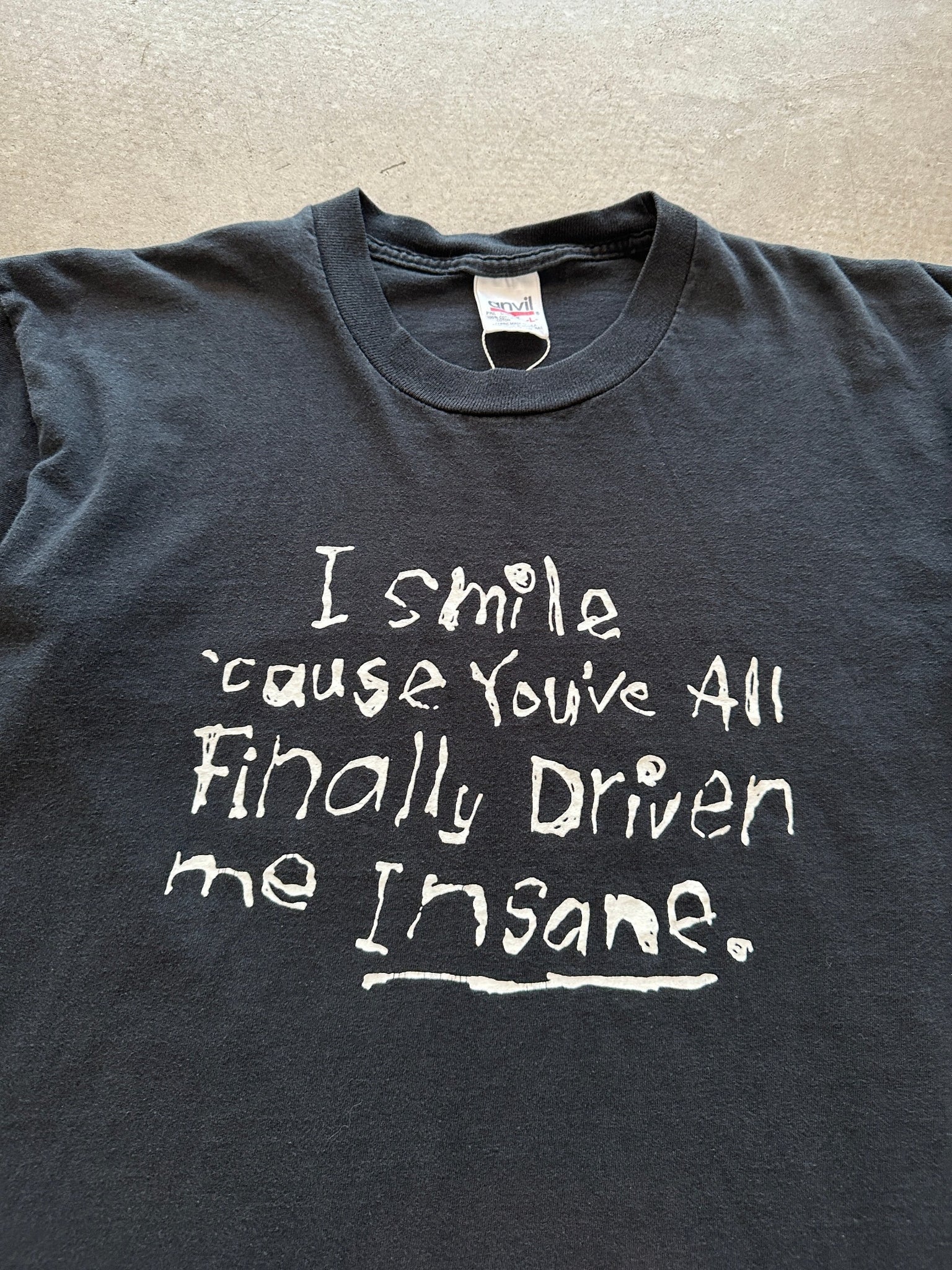 1990's I Smile 'cause You've Driven Me Insane T-Shirt - L